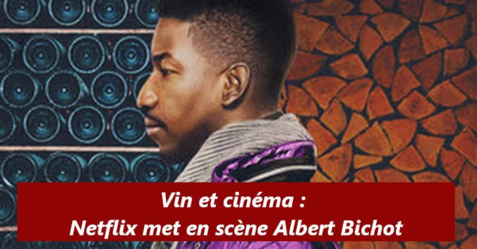 blog vin beaux-vins Netflix Albert Bichot Chablis Uncorked Le Goût du Vin