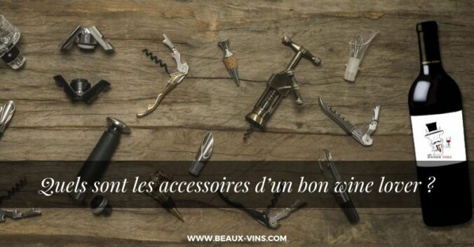 Quels sont les accessoires d’un bon wine lover